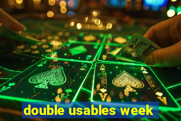 double usables week